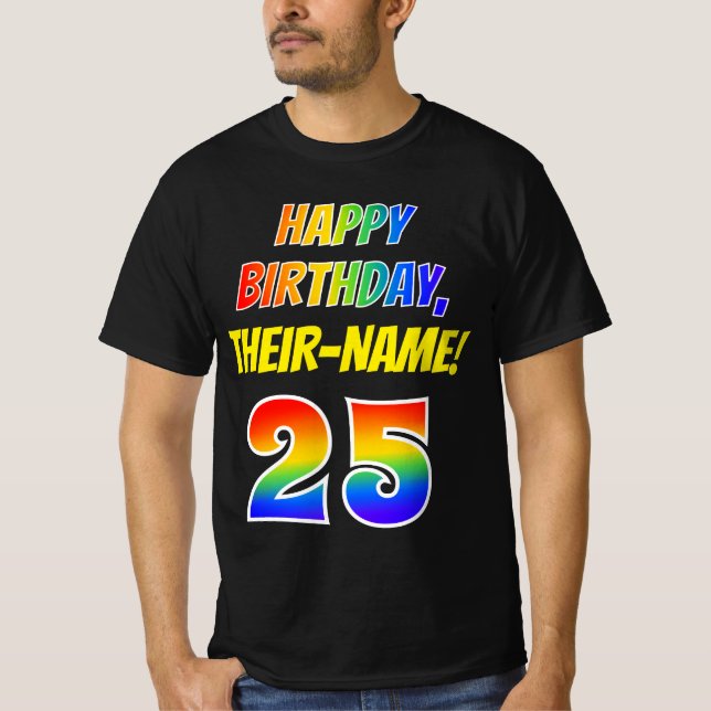 25th Birthday — Bold, Fun, Rainbow 25, Custom Name T-Shirt (Front)
