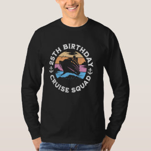 25th Birthday Cruise Squad Family Happy Birthday C T-Shirt