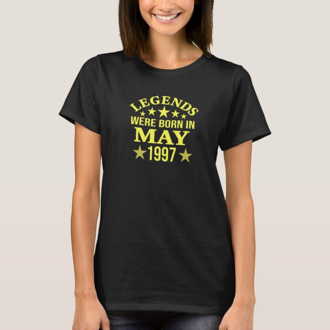 25th Birthday Legends Were Born In May 1997 T-Shirt (Front)