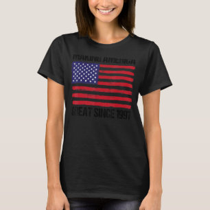 25th Birthday Making America Great Since 1997 T-Shirt