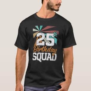 25th Birthday Squad Retro Men Women 25 Years Old T-Shirt
