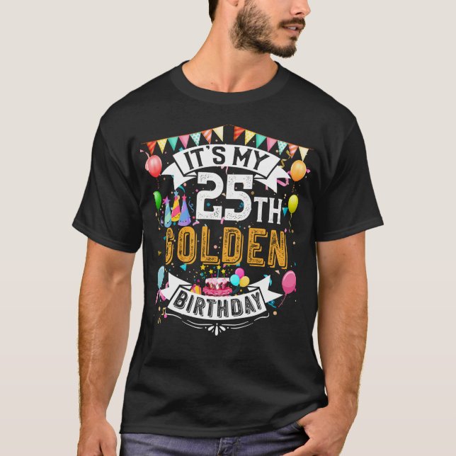 25th Birthday T-Shirt It's My 25th Golden Birthday (Front)