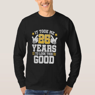 25th Birthday Tee It Took Me 25 Years Good Funny 2