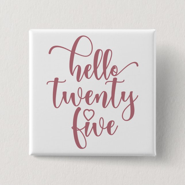 25th Birthday Women Hello 25 Cute 25 Years Old 15 Cm Square Badge (Front)