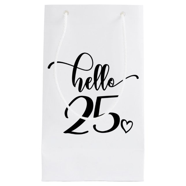 25th Birthday Women Hello 25 Cute 25 Years Old Small Gift Bag (Front)