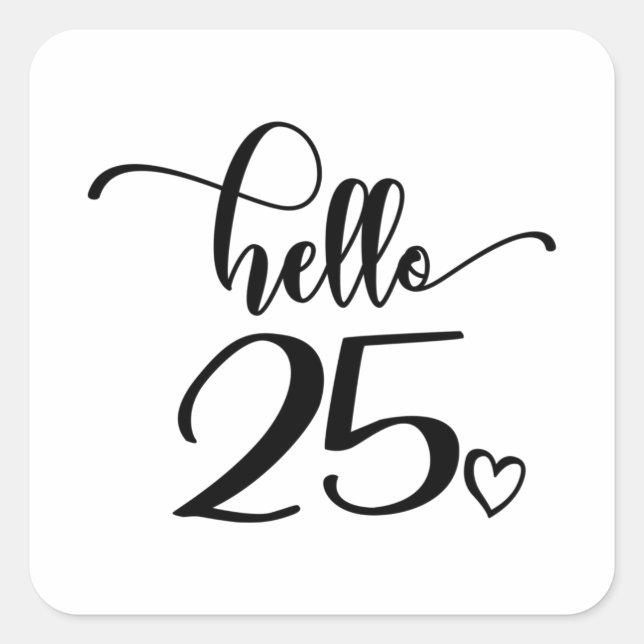 25th Birthday Women Hello 25 Cute 25 Years Old Square Sticker (Front)