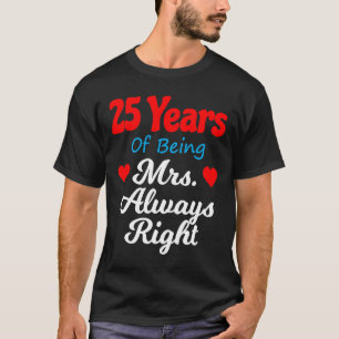 25th Wedding Anniversary for Women Her Mrs Always T-Shirt