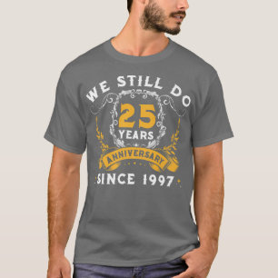 25th Wedding Anniversary We Still Do 25 Years Coup T-Shirt