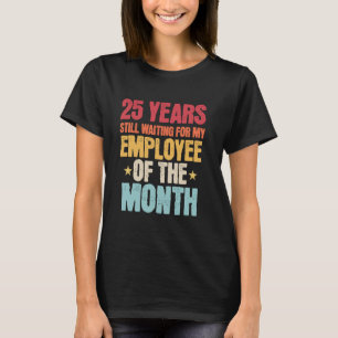 25th work anniversary Employee - 25 year work anni T-Shirt