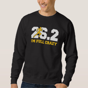 26 2 I'm Full Crazy Quote For A Marathon Runner Sweatshirt
