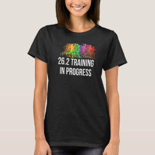 26 2 Training In Progress Marathon Training  Men W T-Shirt
