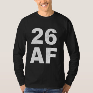 26 AF T-Shirt - 26th Birthday Shirt Men Women Twen