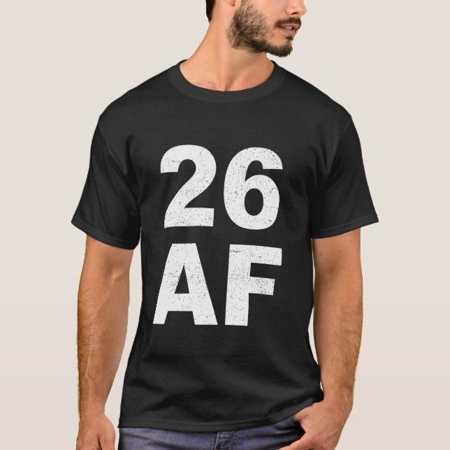26 AF T-Shirt - 26th Birthday Shirt Men Women Twen (Front)