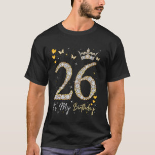 26 It's My Birthday, It's My 26th Birthday, 26 Yea T-Shirt