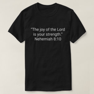 26. “The joy of the Lord is your strength.” Nehemi T-Shirt