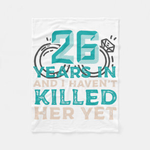 26 Years In And I Haven't Killed Her Yet Wedding A Fleece Blanket