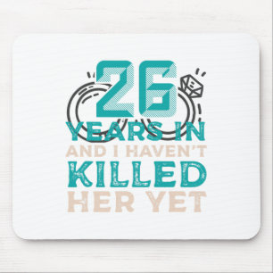26 Years In And I Haven't Killed Her Yet Wedding A Mouse Mat