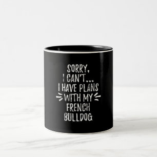26Dog Gift Sorry, I Cant I Have Plans With My Dog Two-Tone Coffee Mug