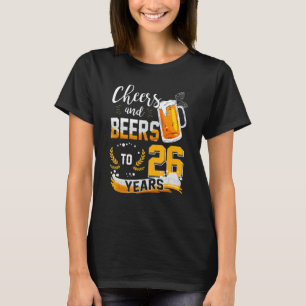 26th Birthday Cheers And Beers To 26 Years Born In T-Shirt