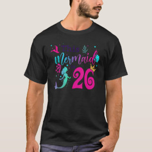 26th Birthday Mermaid Is A For Girls 26 Years Old T-Shirt
