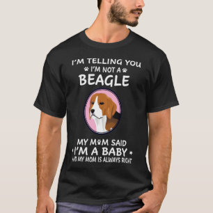 275 I'm Telling You I'm Not A Beagle T-Shirt