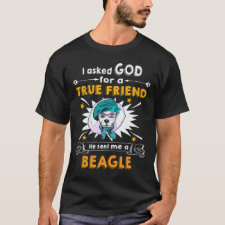 27 Asked God - True Friend - A Beagle T-Shirt