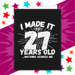 27 Year Old Sarcastic Meme Funny 27th Birthday Card<br><div class="desc">This funny 27th birthday design makes a great sarcastic humour joke or novelty gag gift for a 27 year old birthday theme or surprise 27th birthday party! Features 'I Made it to 27 Years Old... Nothing Scares Me' funny 27th birthday meme that will get lots of laughs from family, friends,...</div>
