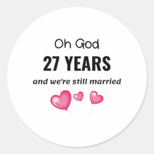27th Wedding Anniversary Funny Gift for Him or Her Classic Round Sticker