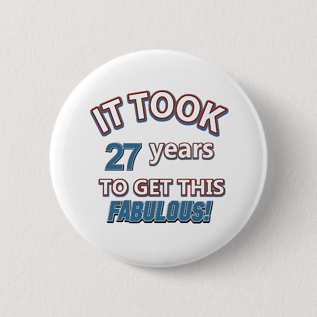 27th year birthday designs 6 cm round badge (Front)