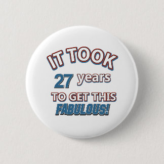 27th year birthday designs 6 cm round badge