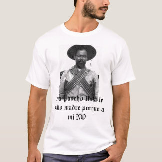 2861, si a Pancho Villa le valio madre porque a... T-Shirt