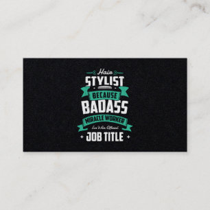 28.Hair Stylist Because Badass Miracle Worker Isnt Business Card