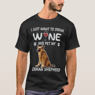 28 I just Want to Drink Wine And Pet My German She T-Shirt