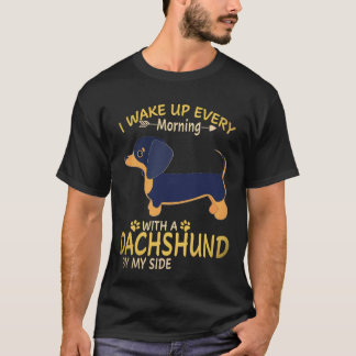 28 I Wake Up Every Morning With A Dachshund By My T-Shirt