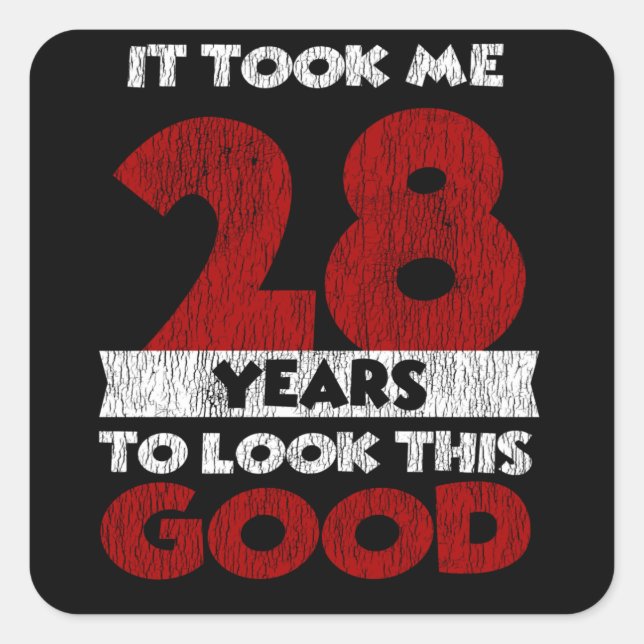 28 Year Old Bday Took Me Look Good 28th Birthday Square Sticker (Front)