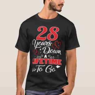 28th  Anniversary. 28 Years Down A Lifetime To Go T-Shirt