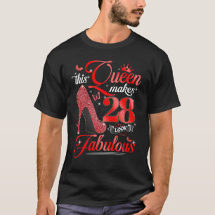 28th Birthday Queen B day This Queen Makes 28 Look T-Shirt
