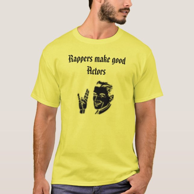 29423, Rappers make good Actors T-Shirt (Front)