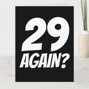 29 AGAIN? FUNNY BIRTHDAY CARD CARDS