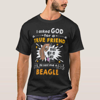 29 Asked God - True Friend - A Beagle T-Shirt