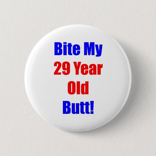 29 Bite My Butt 6 Cm Round Badge (Front)
