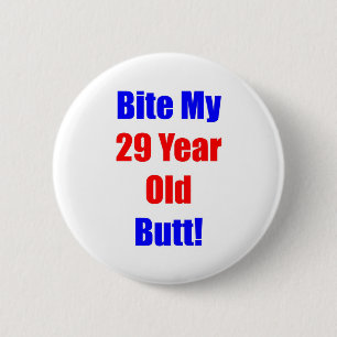 29 Bite My Butt 6 Cm Round Badge