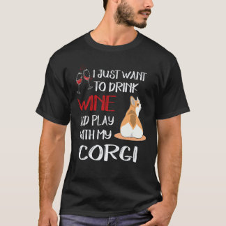 29 I Want Just Want To Drink Wine Corgi T-Shirt