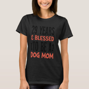 29 Years and Dog Mum! 29 Years Old Birthday T-Shirt