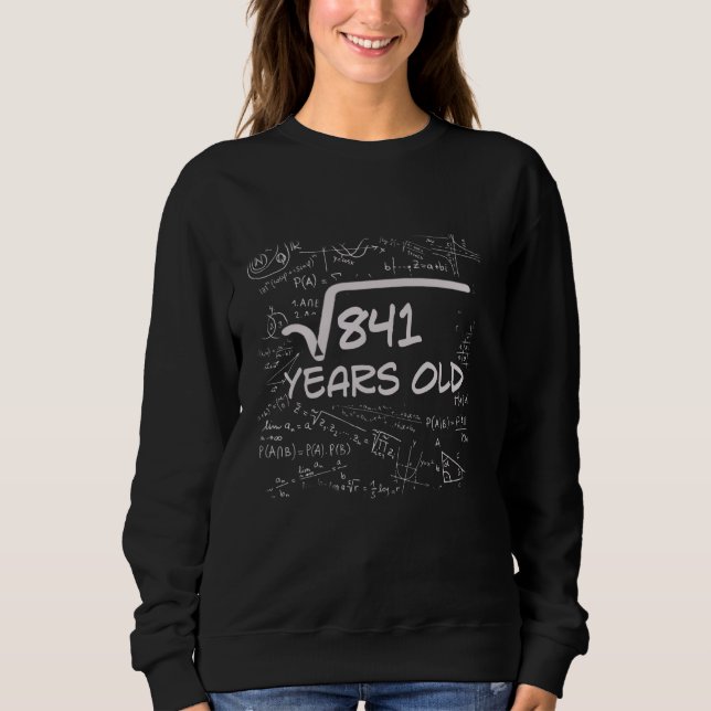 29th Birthday Square Root of 841 29 Years Old Sweatshirt (Front)