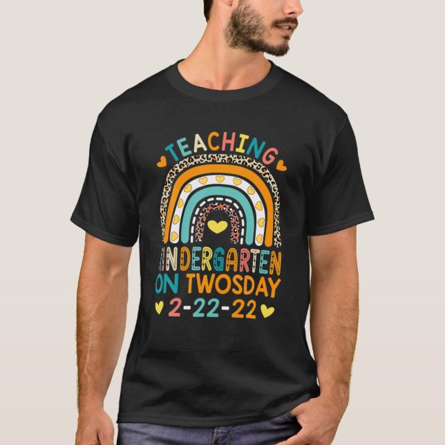 2/22/2022 Teaching Kindergarten On Twosday Teacher T-Shirt (Front)