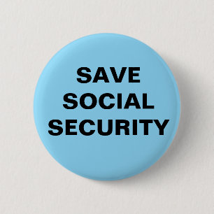 2.25 INCH BUTTON. SAVE SOCIAL SECURITY 6 CM ROUND BADGE