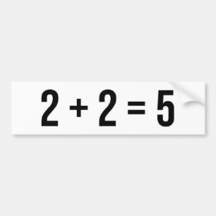 2 + 2 = 5 (Two Plus Two Equals Five) Humour Funny Bumper Sticker