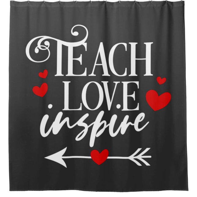 2/2 Teach Love Inspire Shirt kindergarten teachers Shower Curtain (Front)