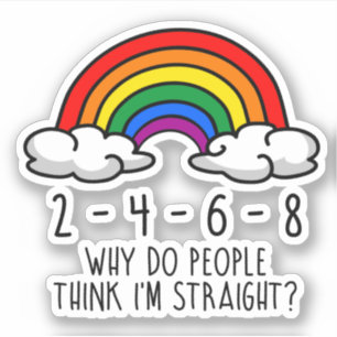 2 4 6 8 Why do people think I'm straight